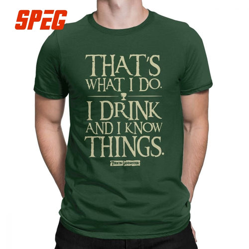 Men Game Of Thrones Funny T-Shirt I Drink And I Know Things T Shirt Tyrion Lannister O Neck Short Sleeved Clothes Cotton Tees