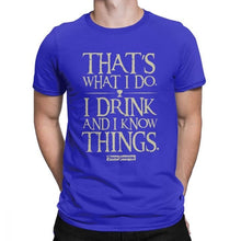 Load image into Gallery viewer, Men Game Of Thrones Funny T-Shirt I Drink And I Know Things T Shirt Tyrion Lannister O Neck Short Sleeved Clothes Cotton Tees