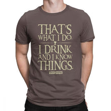 Load image into Gallery viewer, Men Game Of Thrones Funny T-Shirt I Drink And I Know Things T Shirt Tyrion Lannister O Neck Short Sleeved Clothes Cotton Tees