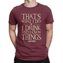Load image into Gallery viewer, Men Game Of Thrones Funny T-Shirt I Drink And I Know Things T Shirt Tyrion Lannister O Neck Short Sleeved Clothes Cotton Tees