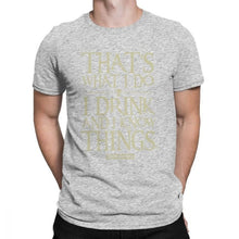 Load image into Gallery viewer, Men Game Of Thrones Funny T-Shirt I Drink And I Know Things T Shirt Tyrion Lannister O Neck Short Sleeved Clothes Cotton Tees