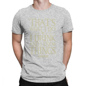 Men Game Of Thrones Funny T-Shirt I Drink And I Know Things T Shirt Tyrion Lannister O Neck Short Sleeved Clothes Cotton Tees