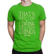 Load image into Gallery viewer, Men Game Of Thrones Funny T-Shirt I Drink And I Know Things T Shirt Tyrion Lannister O Neck Short Sleeved Clothes Cotton Tees