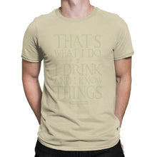 Load image into Gallery viewer, Men Game Of Thrones Funny T-Shirt I Drink And I Know Things T Shirt Tyrion Lannister O Neck Short Sleeved Clothes Cotton Tees
