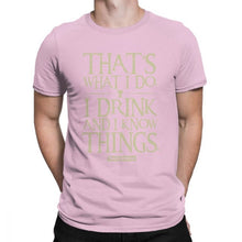 Load image into Gallery viewer, Men Game Of Thrones Funny T-Shirt I Drink And I Know Things T Shirt Tyrion Lannister O Neck Short Sleeved Clothes Cotton Tees