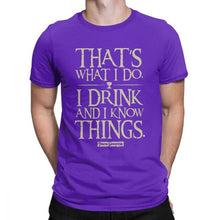 Load image into Gallery viewer, Men Game Of Thrones Funny T-Shirt I Drink And I Know Things T Shirt Tyrion Lannister O Neck Short Sleeved Clothes Cotton Tees