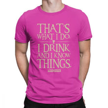 Load image into Gallery viewer, Men Game Of Thrones Funny T-Shirt I Drink And I Know Things T Shirt Tyrion Lannister O Neck Short Sleeved Clothes Cotton Tees