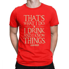 Load image into Gallery viewer, Men Game Of Thrones Funny T-Shirt I Drink And I Know Things T Shirt Tyrion Lannister O Neck Short Sleeved Clothes Cotton Tees