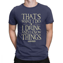 Load image into Gallery viewer, Men Game Of Thrones Funny T-Shirt I Drink And I Know Things T Shirt Tyrion Lannister O Neck Short Sleeved Clothes Cotton Tees