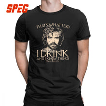 Load image into Gallery viewer, Game Of Thrones Amazing T Shirt I Drink And I Know Things Tees Tyrion Lannister Man&#39;s Clothes Printed 100% Cotton O Neck T-Shirt