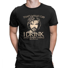 Load image into Gallery viewer, Game Of Thrones Amazing T Shirt I Drink And I Know Things Tees Tyrion Lannister Man&#39;s Clothes Printed 100% Cotton O Neck T-Shirt