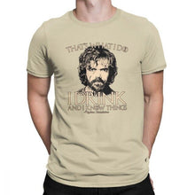 Load image into Gallery viewer, Game Of Thrones Amazing T Shirt I Drink And I Know Things Tees Tyrion Lannister Man&#39;s Clothes Printed 100% Cotton O Neck T-Shirt