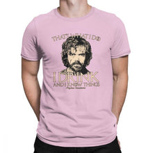 Load image into Gallery viewer, Game Of Thrones Amazing T Shirt I Drink And I Know Things Tees Tyrion Lannister Man&#39;s Clothes Printed 100% Cotton O Neck T-Shirt