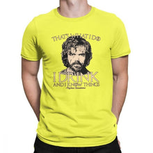 Load image into Gallery viewer, Game Of Thrones Amazing T Shirt I Drink And I Know Things Tees Tyrion Lannister Man&#39;s Clothes Printed 100% Cotton O Neck T-Shirt