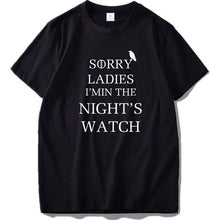 Load image into Gallery viewer, EU Size 100% Cotton Sorry I&#39;m In The Night&#39;s Watch T Shirt Game Of Thrones Letter Print Clothes O-Neck Short Sleeve Tee